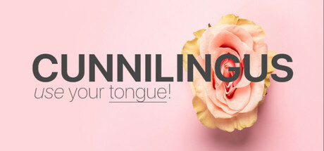 CUNNILINGUS: use your tongue!