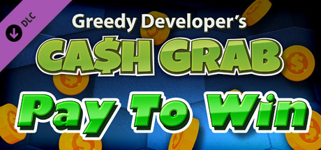 Cash Grab - Pay To Win