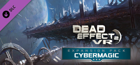 Dead Effect 2 VR - Cybermagic