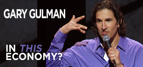 Gary Gulman: In This Economy?