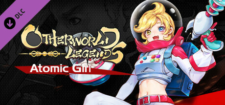 Otherworld Legends - Atomic Girl