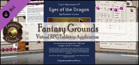 Fantasy Grounds -  1 on 1 Adventures #7: Eyes of the Dragon (3.5E/PFRPG)