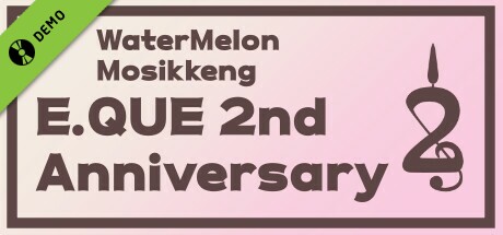 WaterMelon Mosikkaeng E.QUE 2nd Anniversary demo