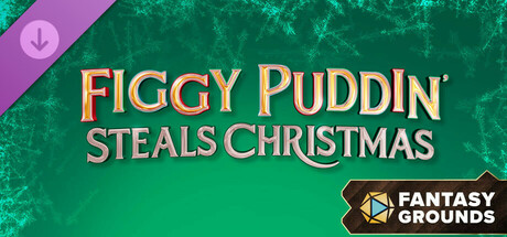 Fantasy Grounds - Figgy Puddin' Steals Christmas