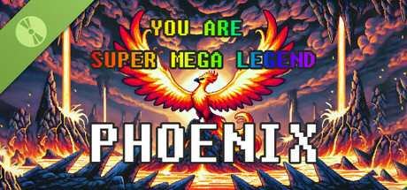 YOU ARE SUPER MEGA LEGENDARY PHEONIX Demo