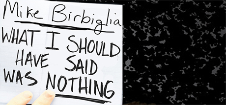 Mike Birbiglia: What I Should Have Said Was Nothing