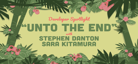 Steam Game Festival: Developer Spotlight: Unto The End