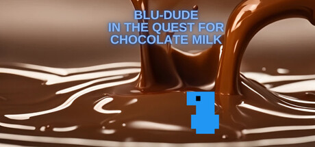 Blu-Dude In The Quest for Chocolate Milk