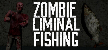 Zombie Liminal Fishing