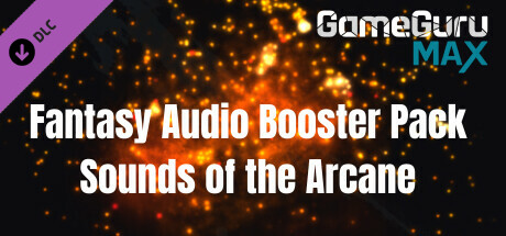 GameGuru MAX Fantasy Audio Booster Pack - The Sounds of the Arcane