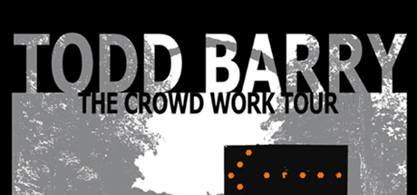 Todd Barry: The Crowd Work Tour