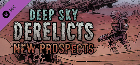 Deep Sky Derelicts - New Prospects