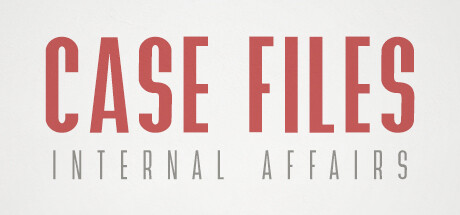 Case Files: Internal Affairs