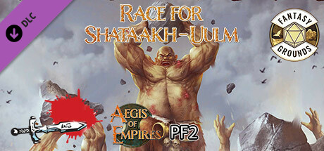 Fantasy Grounds - Aegis of Empires 5: Race for Shataakh-Ulm