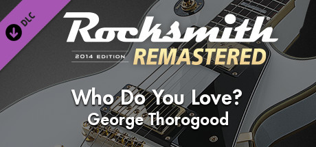 Rocksmith® 2014 Edition – Remastered – George Thorogood - “Who Do You Love?”