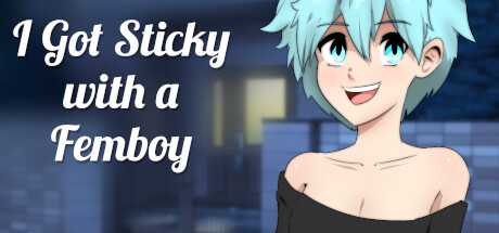 I got STICKY with a FEMBOY