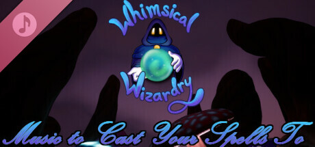 Whimsical Wizardry -  Music to Cast Your Spells To