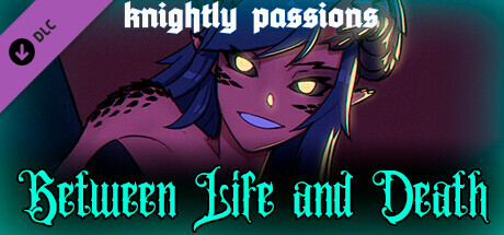 Knightly Passions: Between Life and Death