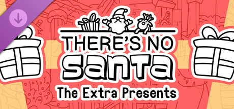 There's no Santa - The Extra Presents