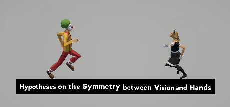 Hypotheses on the Symmetry between Vision and Hands