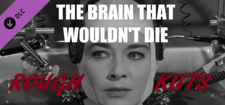 ROUGH KUTS: The Brain That Wouldn't Die