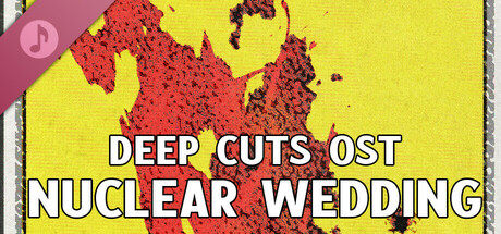 Deep Cuts OST - Nuclear Wedding