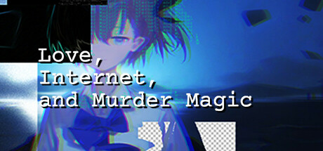 Love, Internet, and Murder Magic