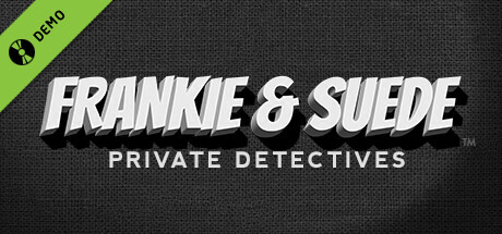 Frankie and Suede Private Detectives Demo