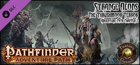 Fantasy Grounds - Pathfinder RPG - Strange Aeons AP 2: The Thrushmoor Terror (PFRPG)