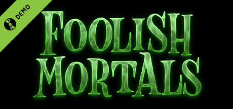 Foolish Mortals Demo