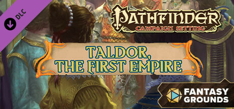 Fantasy Grounds - Pathfinder RPG - Campaign Setting: Taldor, The First Empire