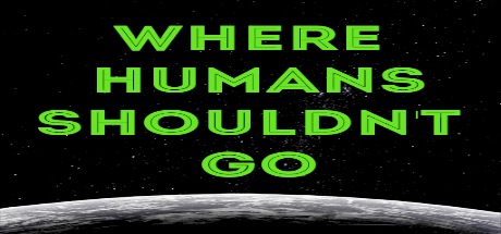 Where Humans Shouldn't Go