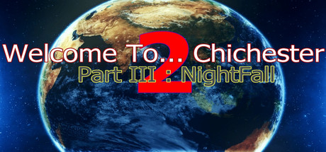 Welcome To... Chichester 2 - Part III : NightFall