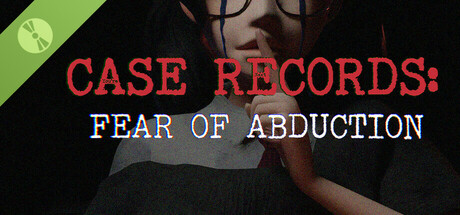 CASE RECORDS: Fear of Abduction Demo