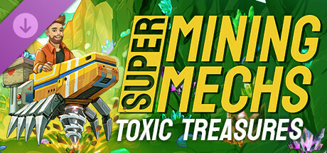 Super Mining Mechs - Toxic Treasures