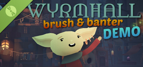 WYRMHALL: Brush and Banter Demo