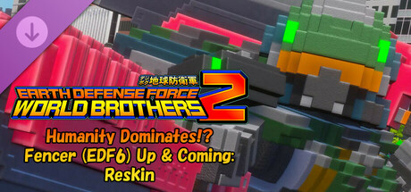 EARTH DEFENSE FORCE: WORLD BROTHERS 2 - Humanity Dominates!? Fencer (EDF6) Up & Coming: Reskin