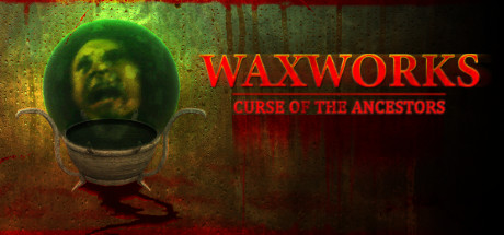 Waxworks: Curse of the Ancestors