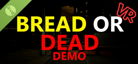 Bread or Dead VR Demo