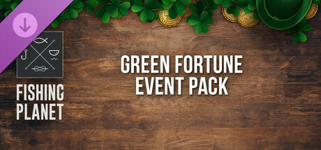 Fishing Planet: Green Fortune Event Pack