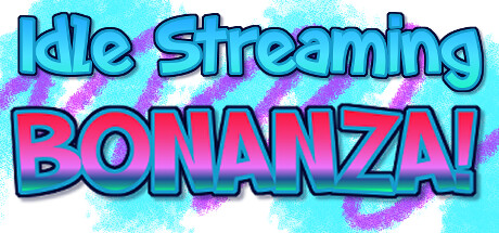 Idle Streaming Bonanza