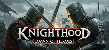 Knighthood : Dawn of Heroes