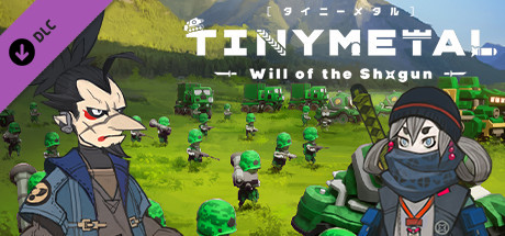 TINY METAL: Will of the Shogun