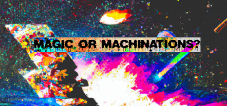 Magic or Machinations?