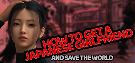 How to Get a Japanese Girlfriend (And Save the World)