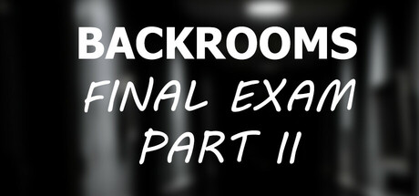 Backrooms: Final Exam Part II