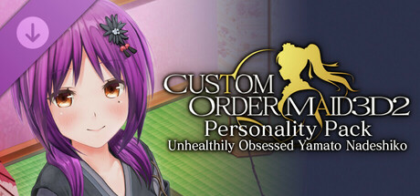 CUSTOM ORDER MAID 3D2 Personality Pack Unhealthily Obsessed Yamato Nadeshiko