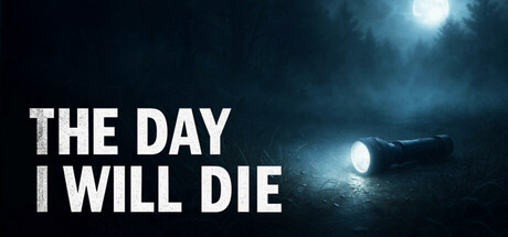 THE DAY I WILL DIE