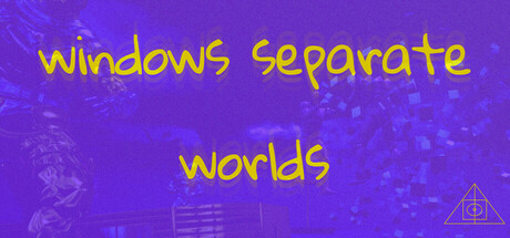 Windows Separate Worlds: Chapter 1