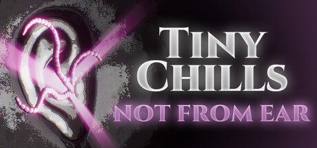 Tiny Chills - Not From Ear